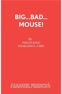 Big Bad Mouse!