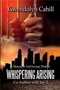 Whispering Arising: A Detective Ted Swoop Thriller
