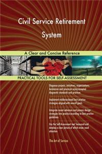 Civil Service Retirement System A Clear and Concise Reference