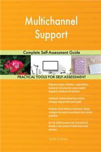 Multichannel Support Complete Self-Assessment Guide