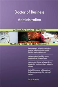 Doctor of Business Administration A Complete Guide - 2019 Edition