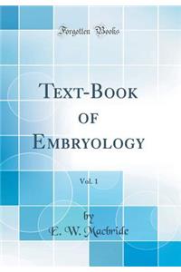 Text-Book of Embryology, Vol. 1 (Classic Reprint)