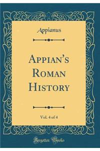 Appian's Roman History, Vol. 4 of 4 (Classic Reprint)
