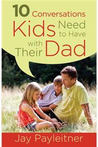 10 Conversations Kids Need to Have with Their Dad