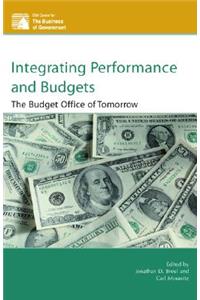 Integrating Performance and Budgets: The Budget Office of Tomorrow