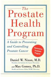 Prostate Health Program: A Guide to Preventing and Controlling Prostate Cancer