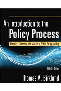An Introduction to the Policy Process: Theories, Concepts, and Models of Public Policy Making