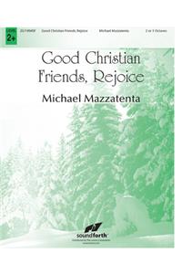 Good Christian Friends, Rejoice