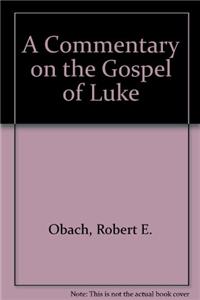 A Commentary on the Gospel of Luke