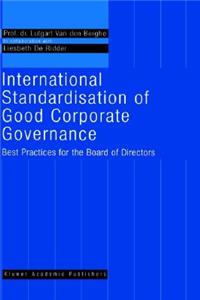 International Standardisation of Good Corporate Governance: Best Practices for the Board of Directors