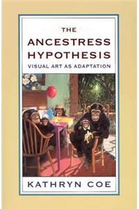 The Ancestress Hypothesis