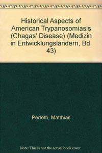 Historical Aspects of American Trypanosomiasis (Chagas' Disease)