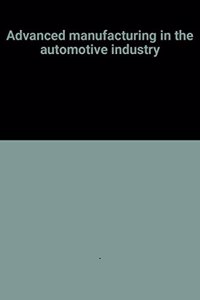 Advanced manufacturing in the automotive industry