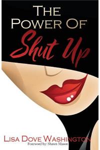 The Power of Shut Up