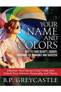 Your Name And Colors Key To Your Beauty, Career, Personality, Romance And Success