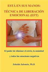 Está En Sus Manos. Técnica de Liberación Emocional (Eft)