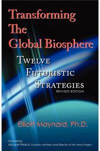 Transforming the Global Biosphere