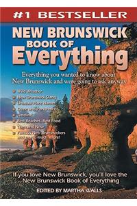 New Brunswick Book of Everything: Everything You Wanted to Know about New Brunswick and Were Going to Ask Anyway