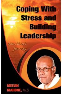 Coping with Stress and Building Leadership