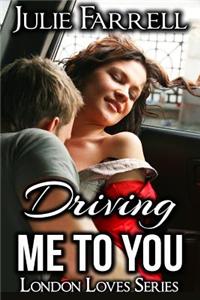 Driving Me to You