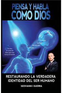 Piensa Y Habla Como Dios Restaurando La Verdadera Identidad Del Ser Humano