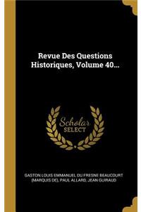 Revue Des Questions Historiques, Volume 40...