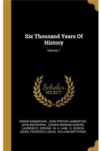 Six Thousand Years of History; Volume 1