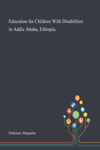 Education for Children With Disabilities in Addis Ababa, Ethiopia.