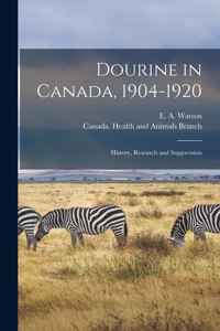 Dourine in Canada, 1904-1920 [microform]