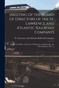 [Meeting of the Board of Directors of the St. Lawrence and Atlantic Railroad Company] [microform]