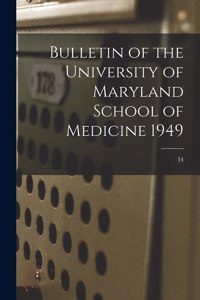 Bulletin of the University of Maryland School of Medicine 1949; 34