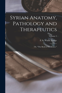 Syrian Anatomy, Pathology and Therapeutics; or, 