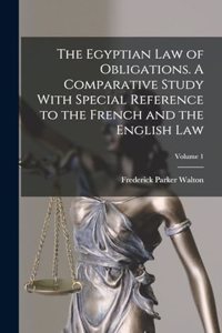 The Egyptian law of Obligations. A Comparative Study With Special Reference to the French and the English law; Volume 1