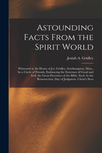 Astounding Facts From the Spirit World