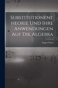Substitutionentheorie Und Ihre Anwendungen Auf Die Algebra