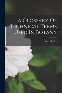 Glossary Of Technical Terms Used In Botany