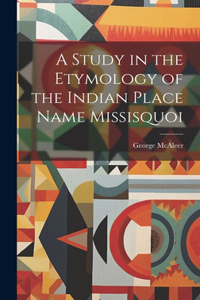 Study in the Etymology of the Indian Place Name Missisquoi