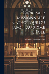 Le Premier Missionnaire Catholique Du Japon, Au Xixme Siècle