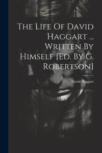 Life Of David Haggart ... Written By Himself [ed. By G. Robertson]