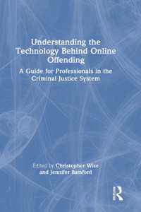 Understanding the Technology Behind Online Offending