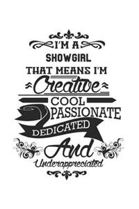 I'm A Showgirl That Means I'm Creative Cool Passionate Dedicated And Underappreciated