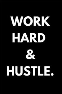 Work Hard & Hustle.