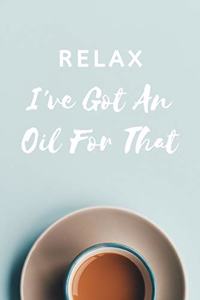 Relax I've Got an Oil for That