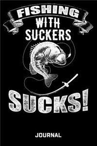 Fishing With Suckers Sucks! Journal