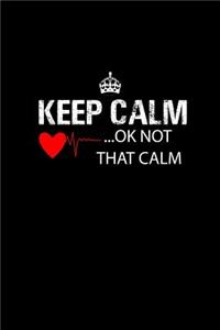 Keep Calm .. Ok Not That Calm