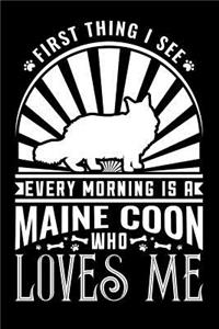 First Thing see Every Morning Maine Coon Loves Me