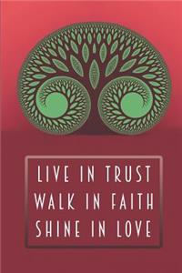 Live In Trust Walk In Faith Shine In Love