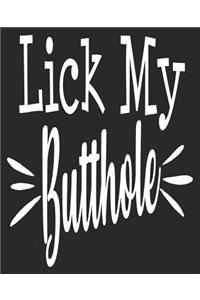 Lick My Butthole
