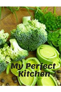 My Perfect Kitchen: Personal Cooking Organizer Journal for Your Home Kitchen Recipes; 110 Pages