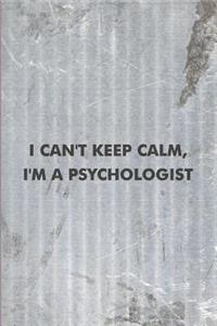 I Can't Keep Calm, I'm a Psychologist